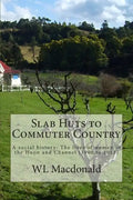 Slab Huts to Commuter Country: A social history The lives of women in the Huon and Channel (1900 to 2013) - Paperback