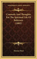 Counsels And Thoughts For The Spiritual Life Of Believers (1882) - Hardcover