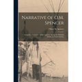 Narrative of O.M. Spencer [microform]: Comprising an Account of His Captivity Among the Mohawk Indians in North America - Paperback