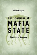 Post-Communist Mafia State: The Case of Hungary - Paperback