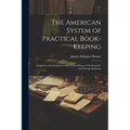 The American System of Practical Book-Keeping: Adapted to the Commerce of the United States, in Its Domestic and Foreign Relations - Paperback