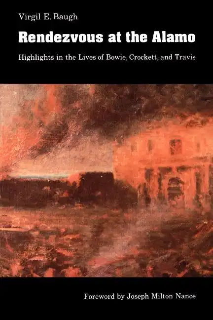 Rendezvous at the Alamo: Highlights in the Lives of Bowie, Crockett, and Travis - Paperback