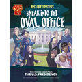 History Tipsters Sneak Into the Oval Office: The Inside Scoop on the U.S. Presidency - Hardcover