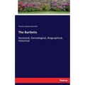 The Bartletts: Ancestral, Genealogical, Biographical, Historical - Paperback