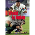 World in Union: A History of the Rugby World Cup in XV Matches - Hardcover