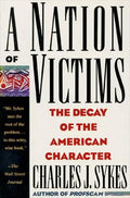 A Nation of Victims: The Decay of the American Character - Paperback