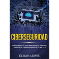Ciberseguridad: Guía completa para principiantes aprende todo de la ciberseguridad de la Aa la Z(Libro En Español/Spanish version) - Paperback
