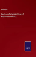 Catalogue of a Valuable Library of Anglo-American Books - Hardcover
