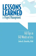 Lessons Learned in Project Management: 140 Tips in 140 Words or Less - Paperback