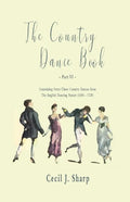 The Country Dance Book - Part VI - Containing Forty-Three Country Dances from The English Dancing Master (1650 - 1728) - Paperback