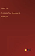 A Knight of the Cumberland: in large print - Hardcover