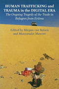 Human Trafficking and Trauma in the Digital Era: The Ongoing Tragedy of the Trade in Refugees from Eritrea - Paperback