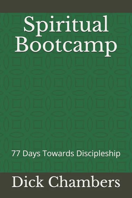 Spiritual Bootcamp: 77 Days Towards Discipleship - Paperback