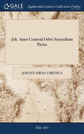 Joh. Amos Comenii Orbis Sensualium Pictus: Joh. Amos Comenius's Visible World: or, a Nomenclature, and Pictures, of all the Chief Things That are in t - Hardcover