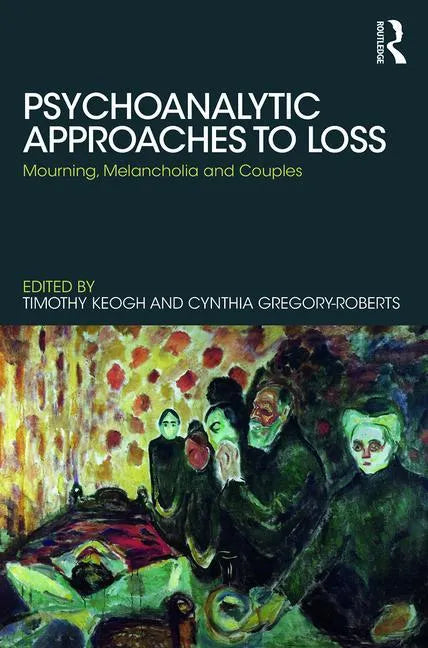 Psychoanalytic Approaches to Loss: Mourning, Melancholia and Couples - Paperback