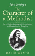 John Wesley's The Character of a Methodist: Set in Modern Language with Introduction and Suggestions for Group Use - Paperback