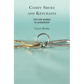 Comfy Shoes and Keychains: Tips for Women in Leadership - Paperback