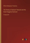 The History of Samuel Titmarsh and the Great Hoggarty Diamond: in large print - Paperback