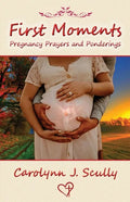 First Moments: Pregnancy Prayers and Ponderings - Paperback