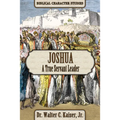 Joshua: A True Servant Leader - Paperback