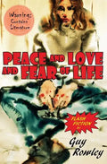 Peace and Love and Fear of Life: Flash Fiction by Guy Rowley - Paperback