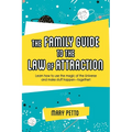 The Family Guide to the Law of Attraction: Learn How to Use the Magic of the Universe and Make Stuff Happen--Together! - Paperback