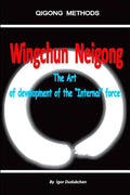 Wingchun Neigong - The Art of Development of the "internal" Force - Paperback