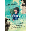 Excommunicated: A Heart-Wrenching and Compelling Memoir about a Family Torn Apart by One of New Zealand's Most Secretive Religious Sects for Readers o - Paperback