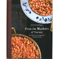 From the Markets of Tuscany: A Collection of Traditional, Seasonal Recipes - Hardcover