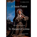 A Tuscan Penitent: The Life and Legend of St. Margaret of Cortona - Paperback