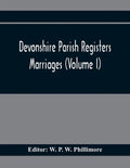 Devonshire Parish Registers. Marriages (Volume I) - Paperback