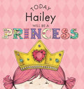 Today Hailey Will Be a Princess - Hardcover