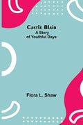 Castle Blair; A Story Of Youthful Days - Paperback
