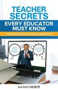 Teacher Secrets Every Educator Must Know to Empower Students in a Diverse, Digital World - Paperback