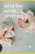 All of the Words I'll Never Say - Paperback