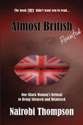 Almost British - Revisited: One Black Woman's Refusal to Being Silenced and Dismissed - Paperback