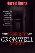 The Horror of Cromwell Street: Read about Fred and Rose, Britain's most prolific serial killer couple, and their murder spree at 25 Cromwell Street - Paperback