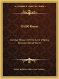 13,000 Hours: Combat History of the 32nd Infantry Division, World War II - Paperback