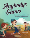 Anybody's Game: Kathryn Johnston, the First Girl to Play Little League Baseball - Paperback