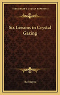 Six Lessons in Crystal Gazing - Hardcover