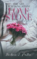 The Art of Making Stone Love Stone: Poem Collection - Hardcover