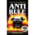 Anti Rule: Navigating The Lies About Fiction Writing - Paperback