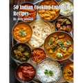 50 Indian Cooking Unfolded Recipes - Paperback
