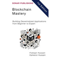 Blockchain Mastery: Building Decentralized Applications from Beginner to Expert - Paperback