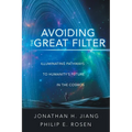 Avoiding the Great Filter: Illuminating Pathways to Humanity's Future in the Cosmos - Paperback