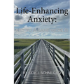 Life Enhancing Anxiety: Key to a Sane World - Paperback