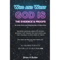 Who and What God Is: The Evidence and Proofs - Paperback