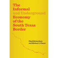 The Informal and Underground Economy of the South Texas Border - Paperback