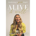Alive & Well: Awakening to Your Angels - Paperback
