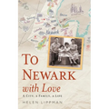 To Newark with Love: A City, a Family, a Life - Paperback